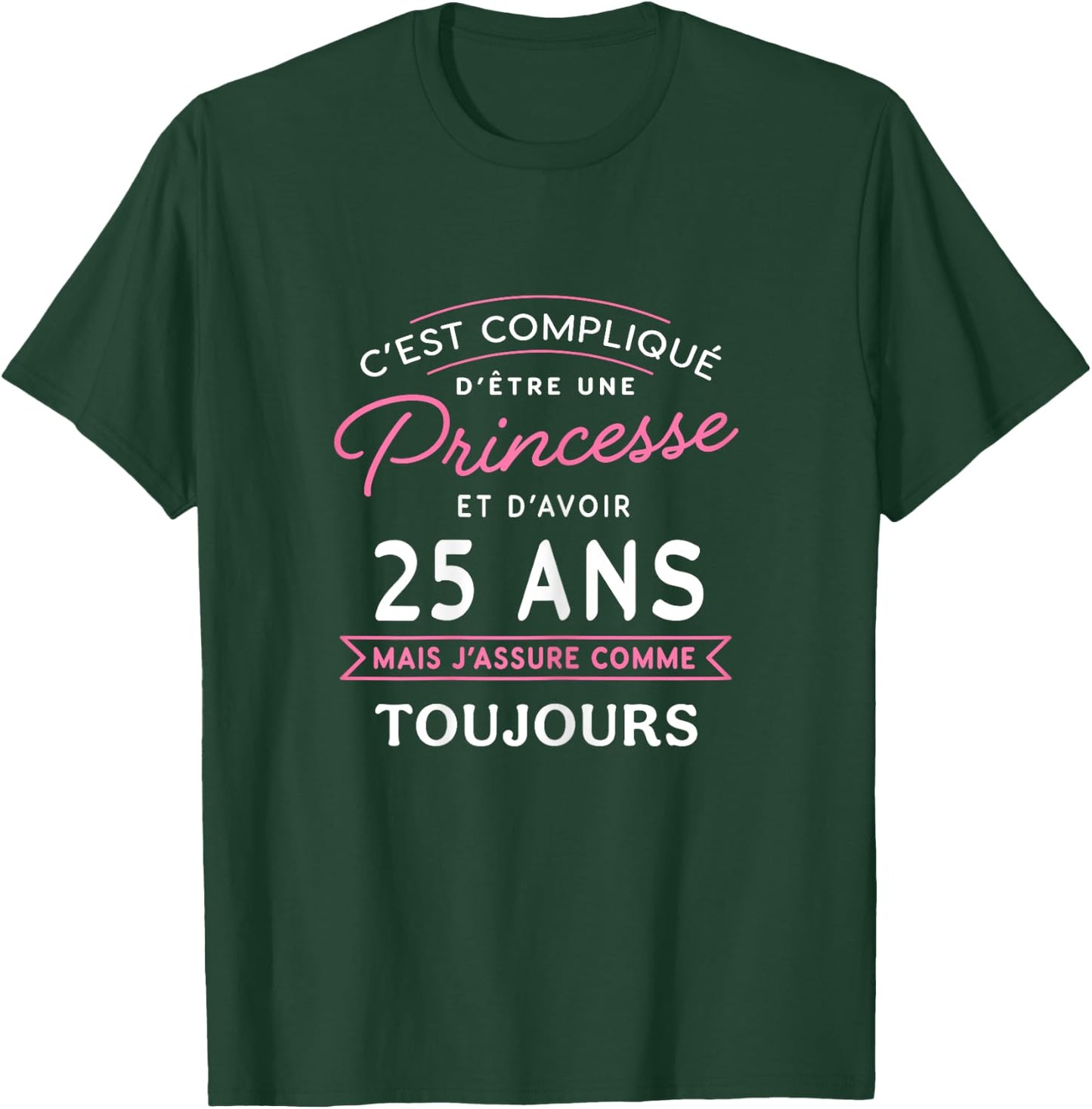 Princesse 25 ANS J'assure cadeau anniversaire femme 25 ans , Black T-Shirt - T-Shirt | Forest
