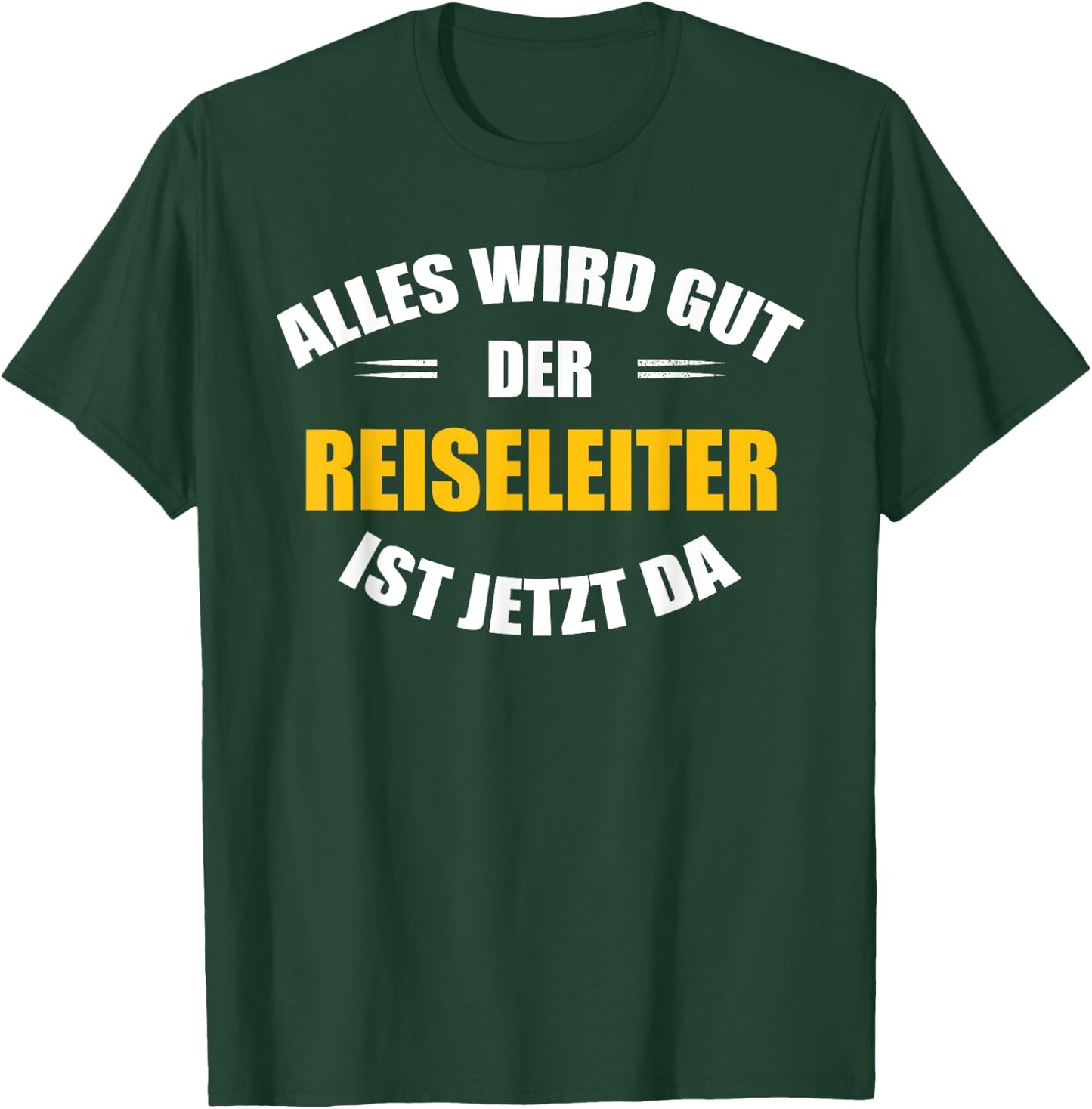 Alles wird gut, der Reiseleiter ist jetzt da! T-Shirt - T-Shirt | Forest