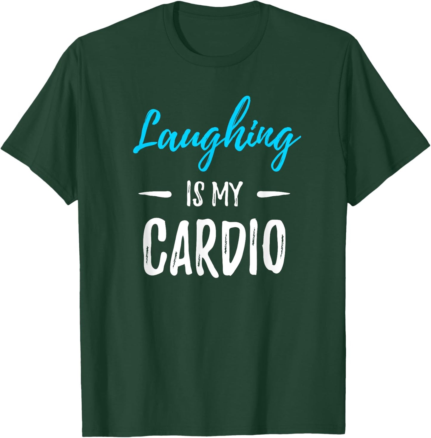 Laughing Is My Cardio Funny Comedian Gift Shirt T-Shirt - T-Shirt | Forest