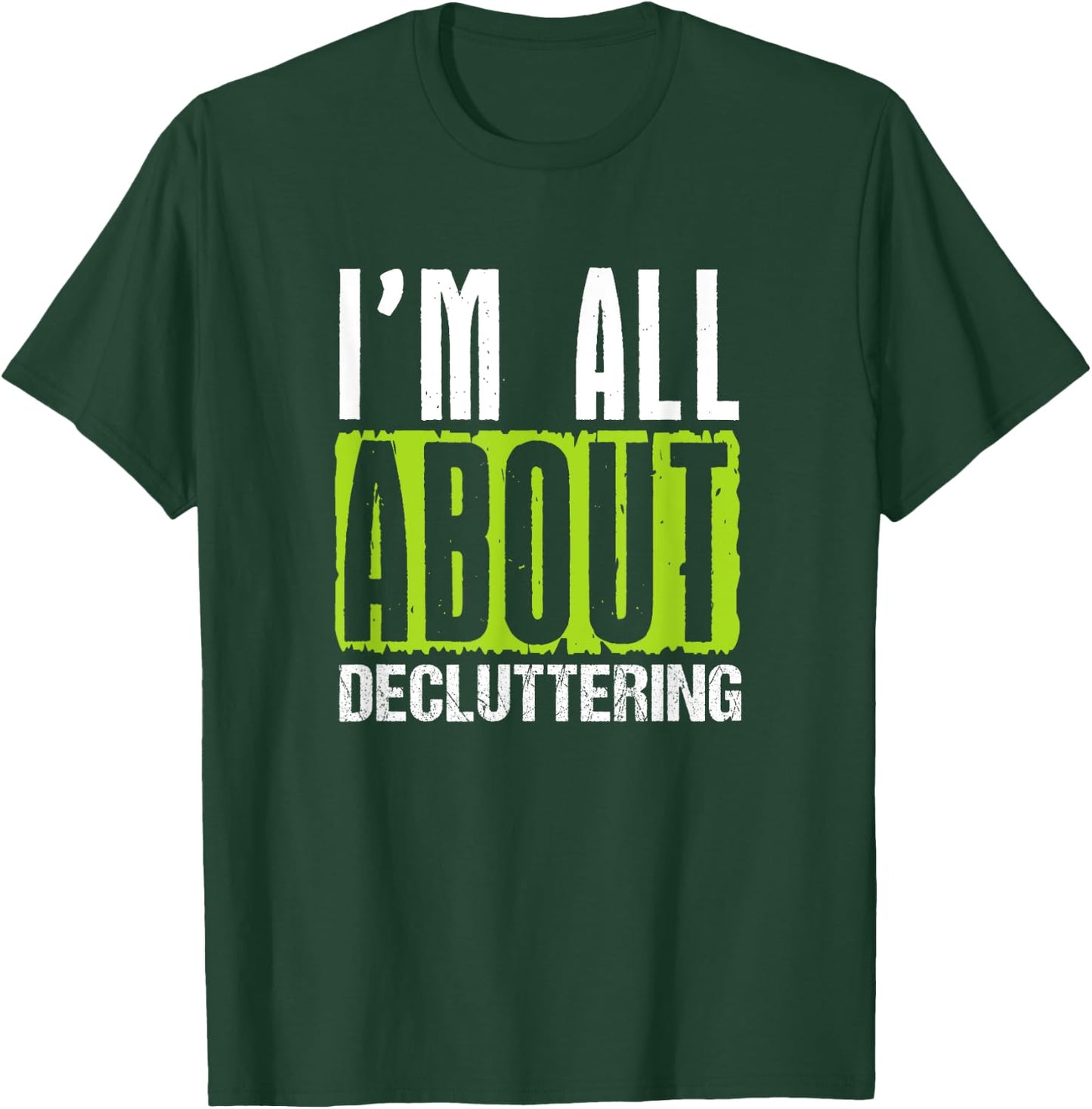 Decluttering Enthusiast Home Organizer Cleaning Motivation T-Shirt - T-Shirt | Forest
