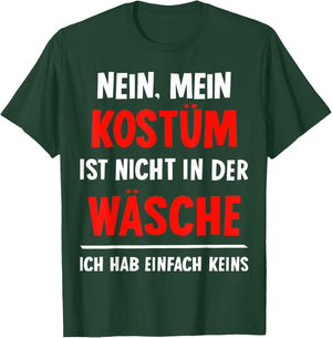 "Nein Kostüm nicht in der Wäsche hab keins Carnival , black T-Shirt - T-Shirt | Forest
