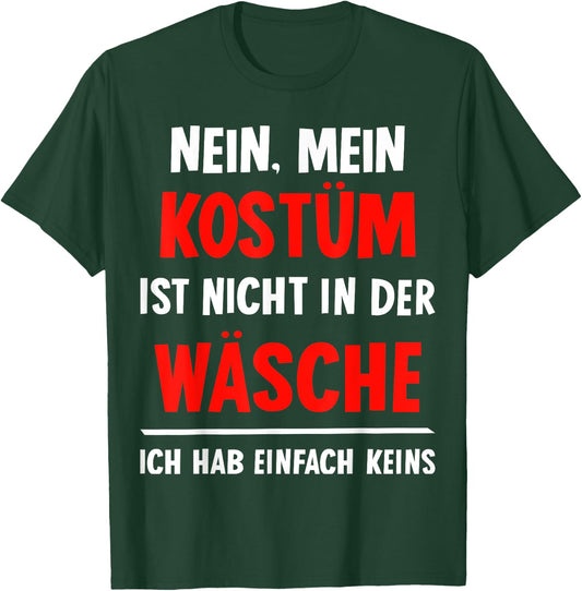 "Nein Kostüm nicht in der Wäsche hab keins Carnival , black T-Shirt - T-Shirt | Forest