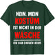 "Nein Kostüm nicht in der Wäsche hab keins Carnival , black T-Shirt - T-Shirt | Forest