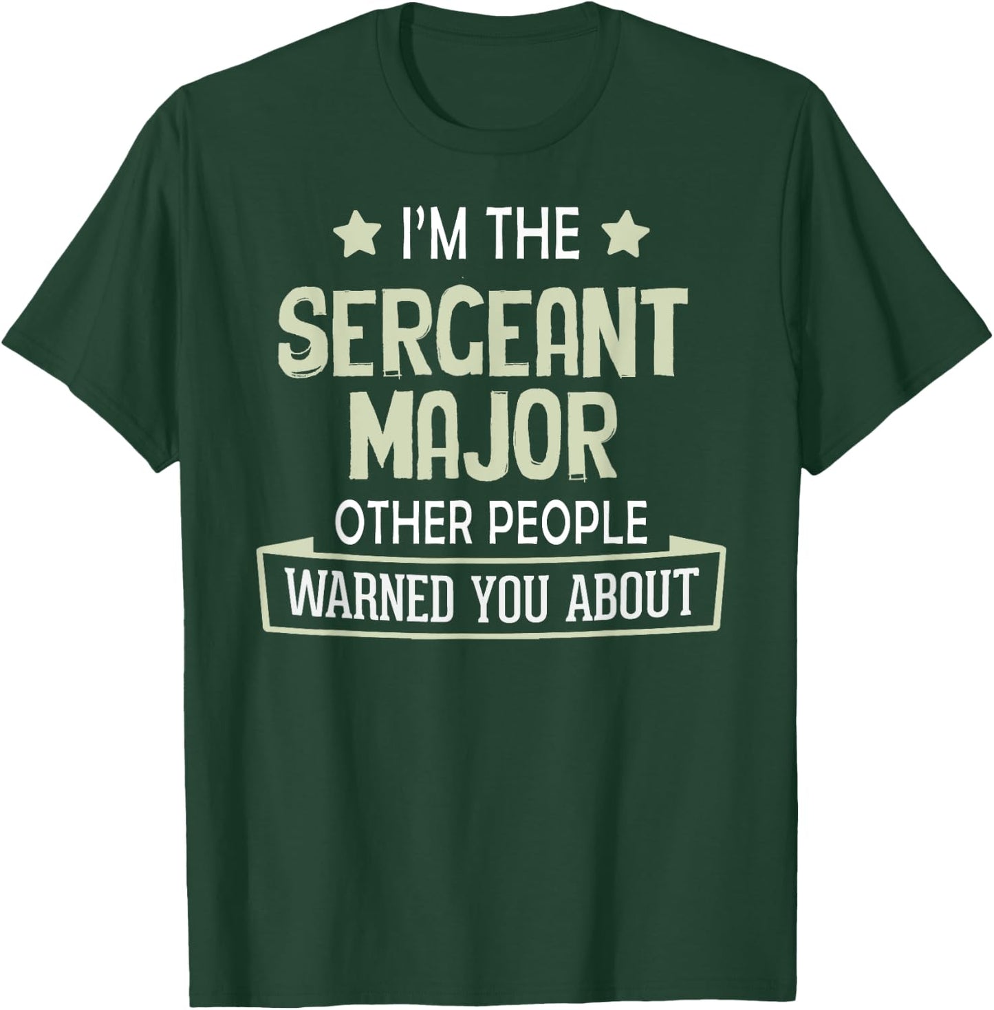 Funny Sergeant Major Graphic - Others Warned You About T-Shirt - T-Shirt | Forest