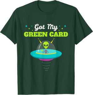 Got my Green Card Funny Alien UFO Immigration T-Shirt - T-Shirt | Forest