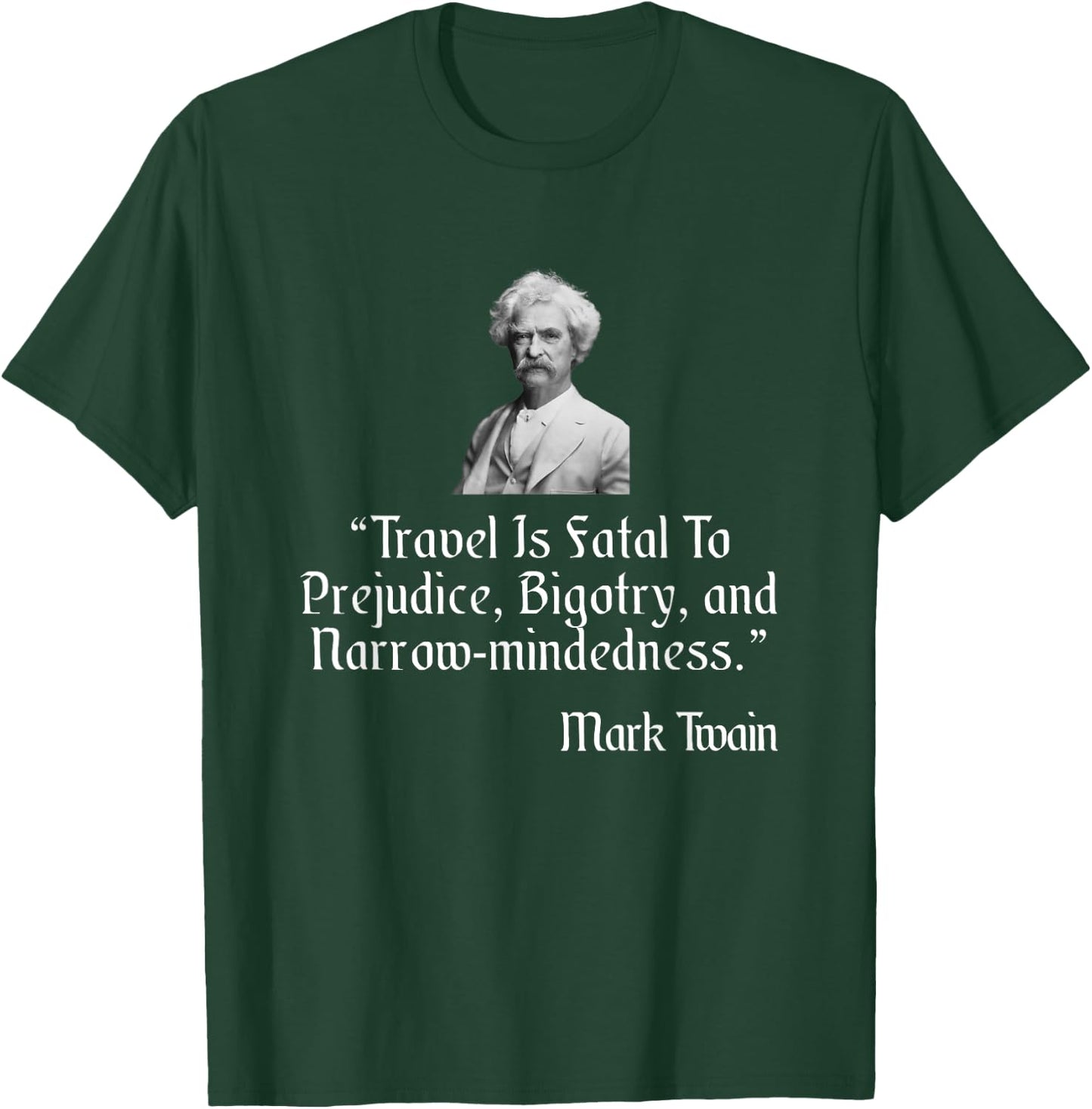 Mark Twain Shirt Travel Is Fatal To Prejudice Quote T-Shirt - T-Shirt | Forest