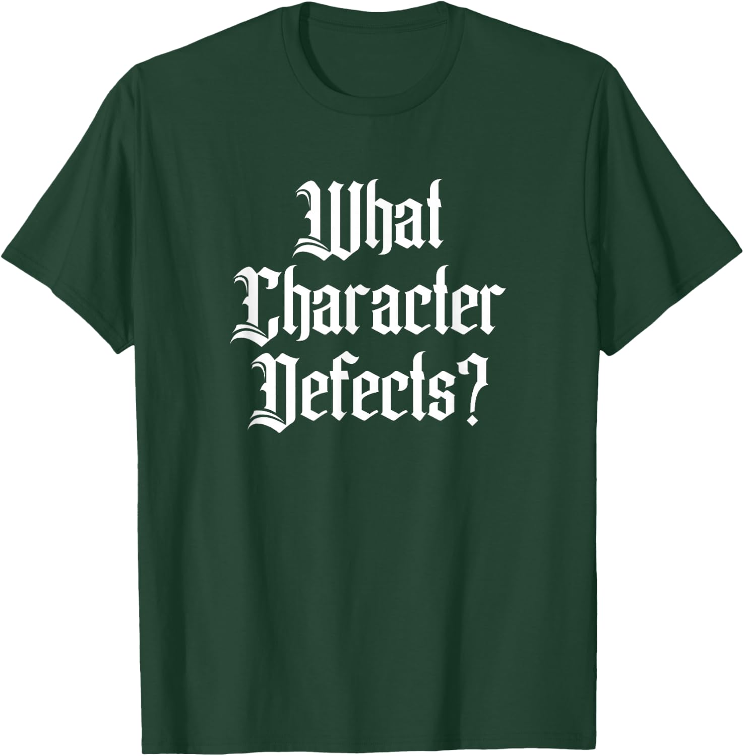 Funny What Character Defects AA NA Sober Addiction Recovery T-Shirt - T-Shirt | Forest