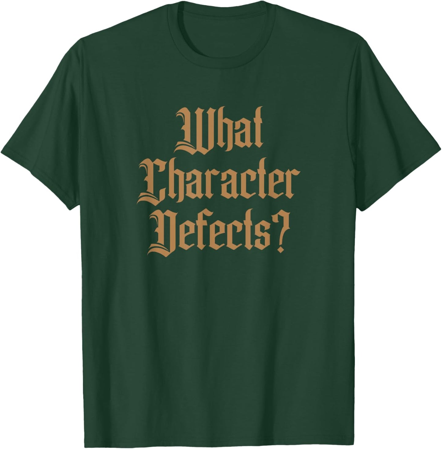 Funny What Character Defects AA NA Sober Addiction Recovery T-Shirt - T-Shirt | Forest