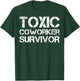 Toxic Coworker Survivor T-Shirt - T-Shirt | Forest