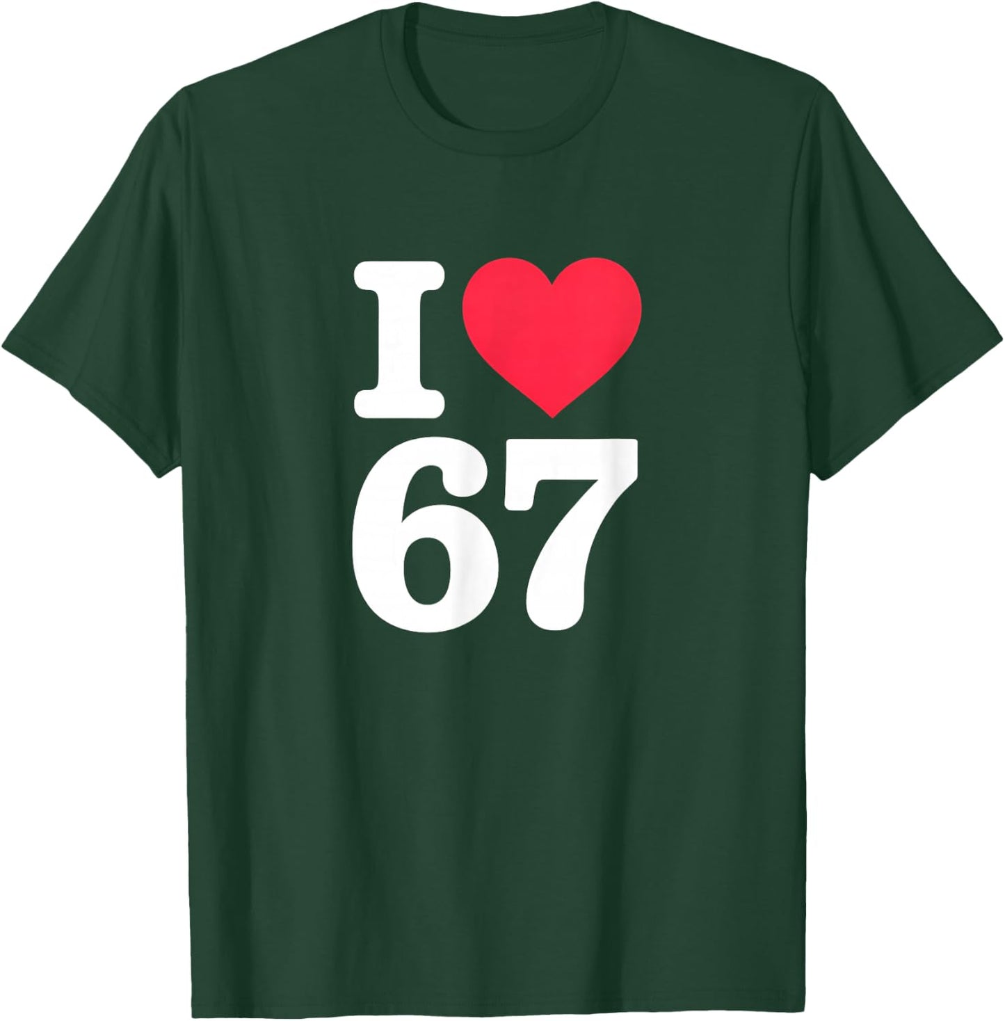 The I Love 67 Number T-Shirt - T-Shirt | Forest