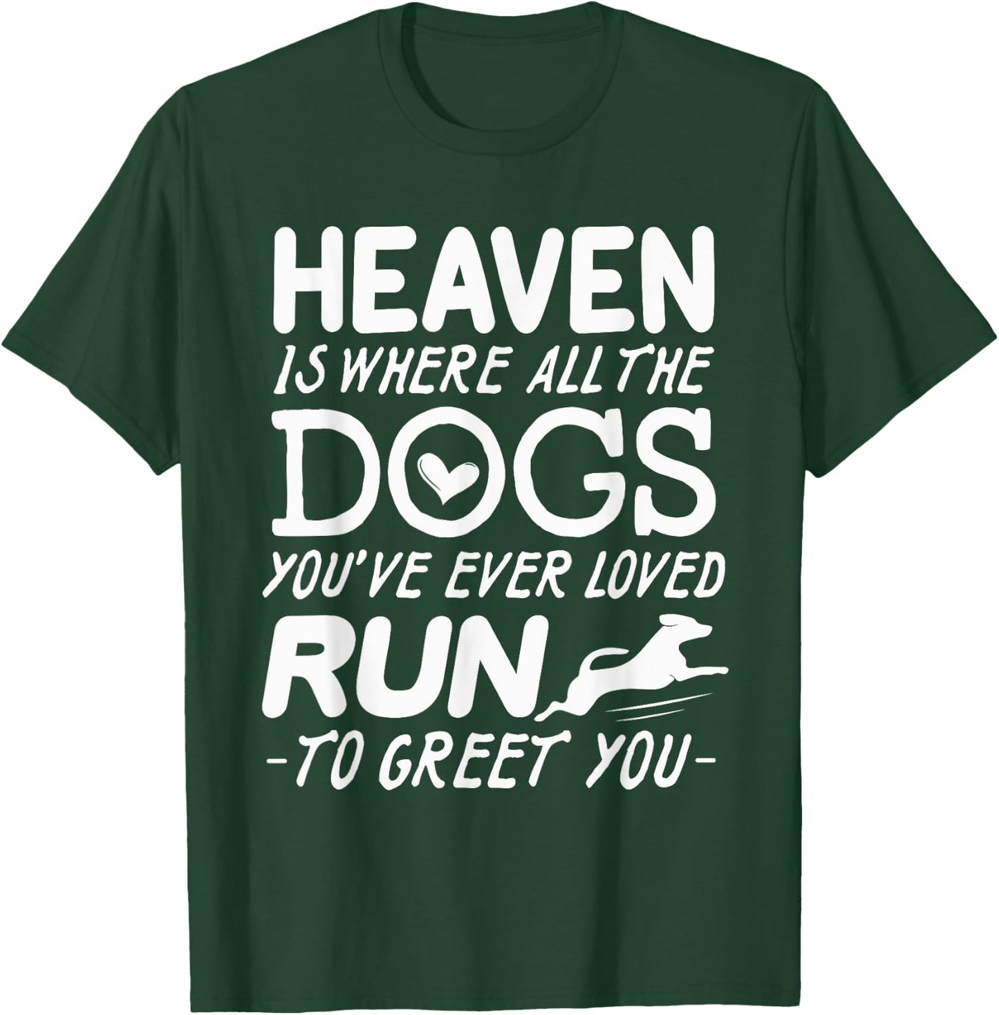 Heaven Is Where All The Dogs You've Ever Loved Run To Greet T-Shirt - T-Shirt | Forest