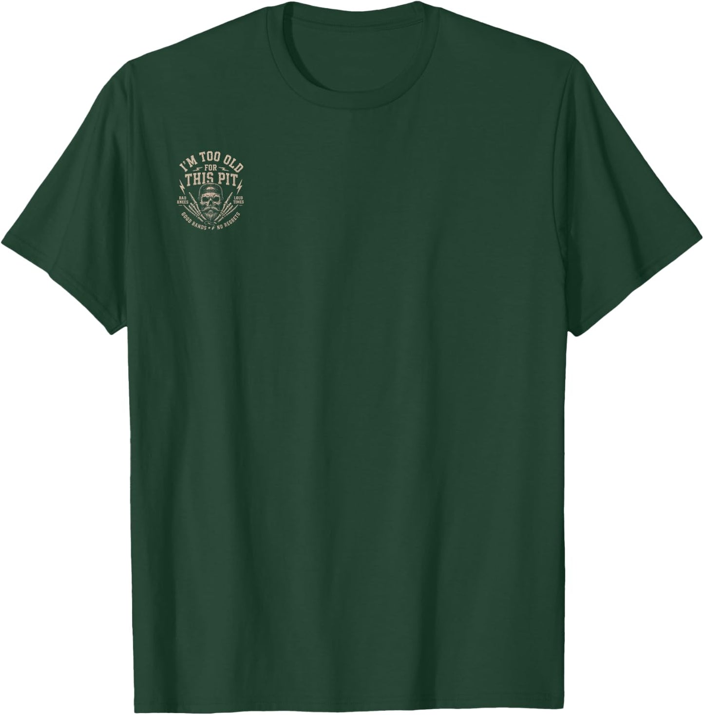 Too Old for This Pit T-Shirt - T-Shirt | Forest