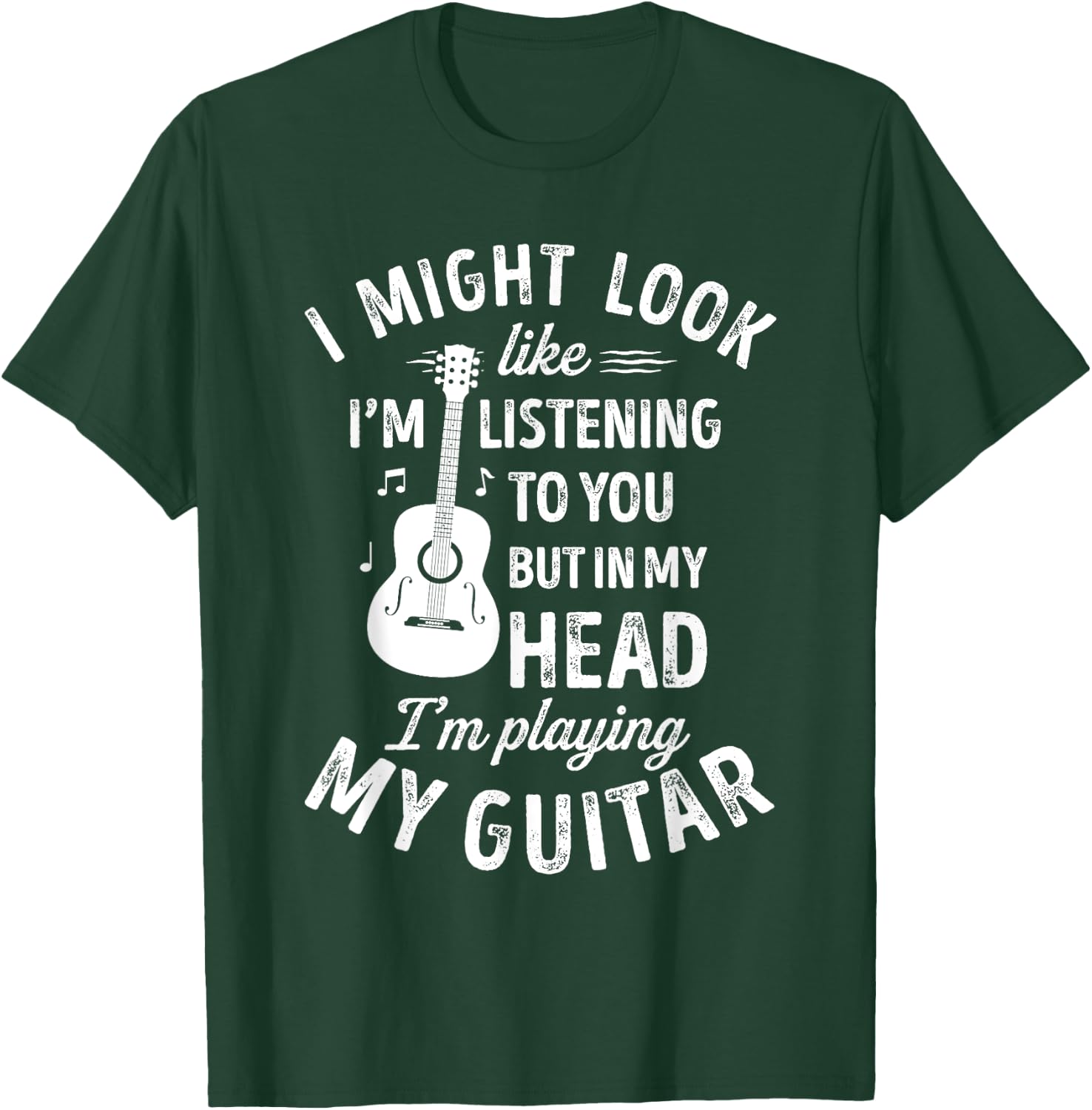 I Might Look Like I'm Listening To You Funny Guitar Music T-Shirt - T-Shirt | Forest