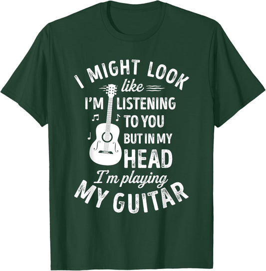 I Might Look Like I'm Listening To You Funny Guitar Music T-Shirt - T-Shirt | Forest