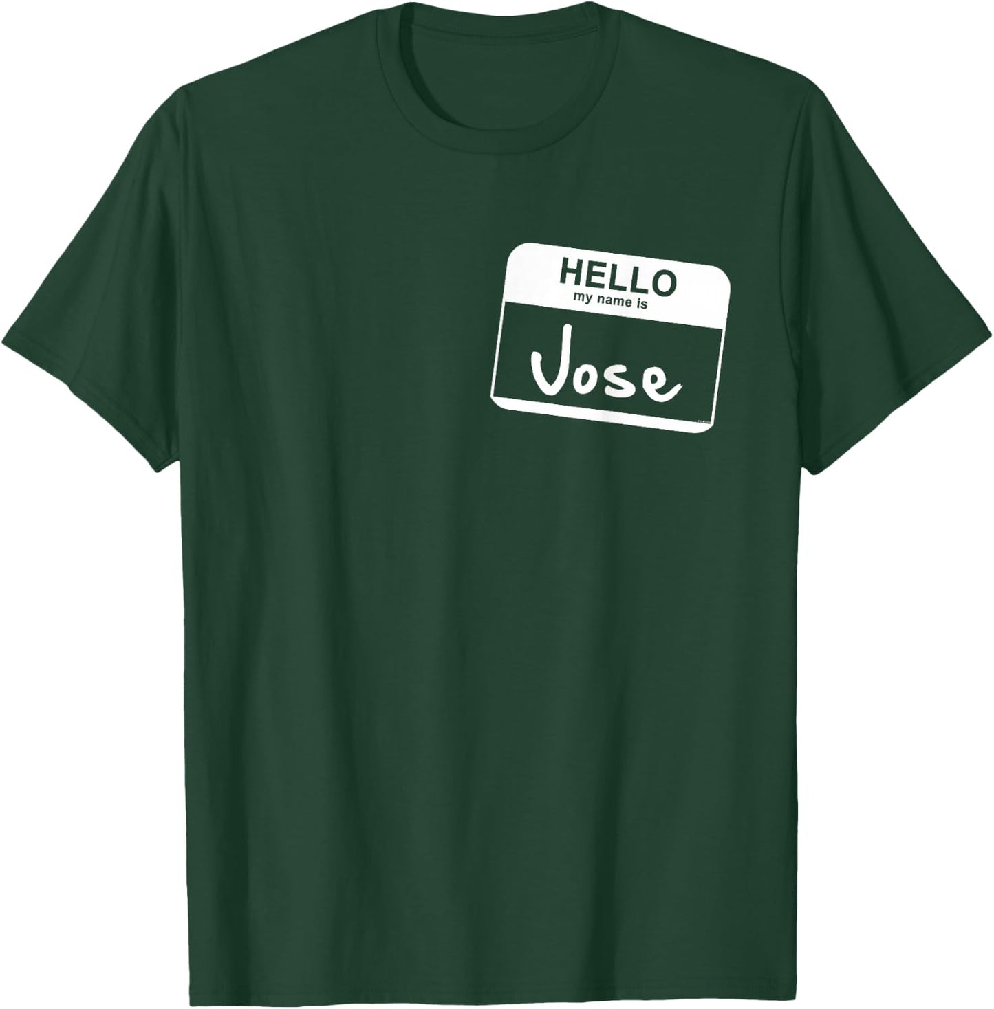 Hello My Name Is Jose - Funny Name Tag Personalized T-Shirt - T-Shirt | Forest
