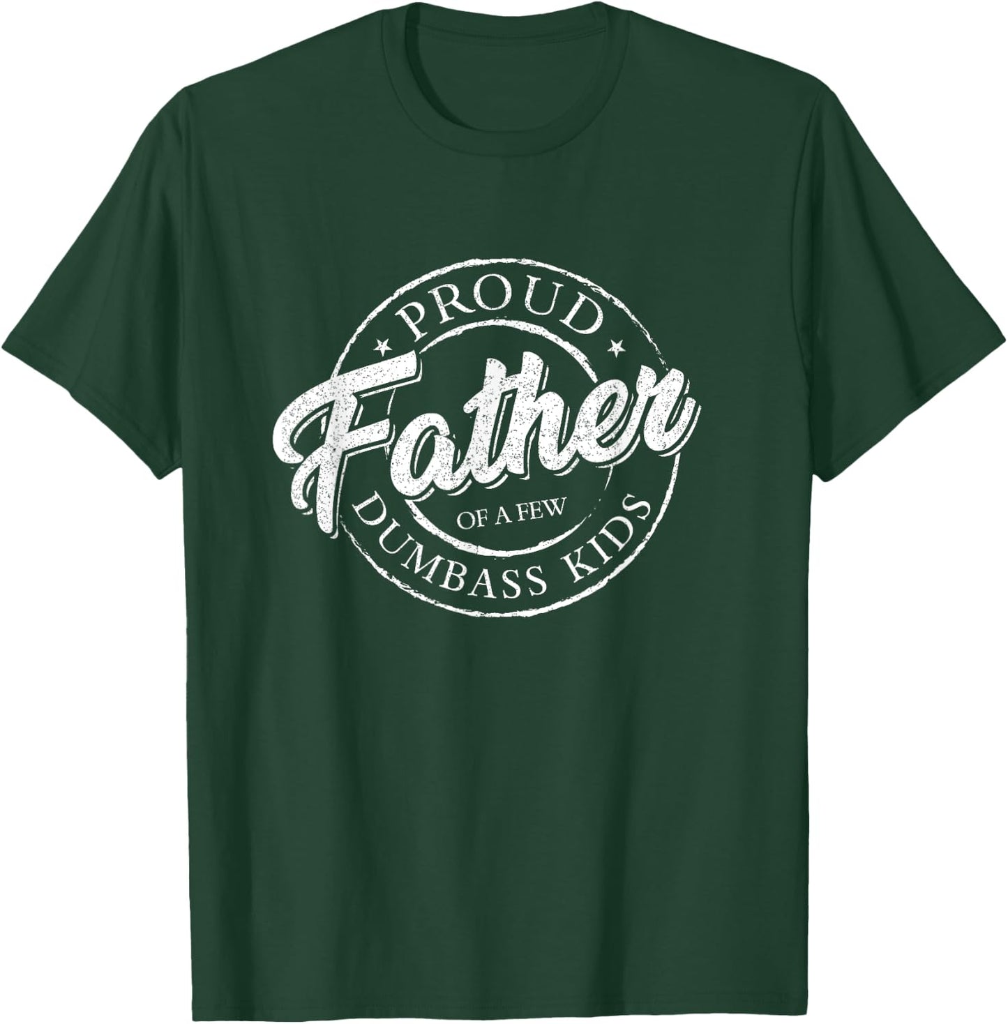 Proud Father Of A Few Dumbass Kids Shirt Vintage Fathers Day T-Shirt - T-Shirt | Forest