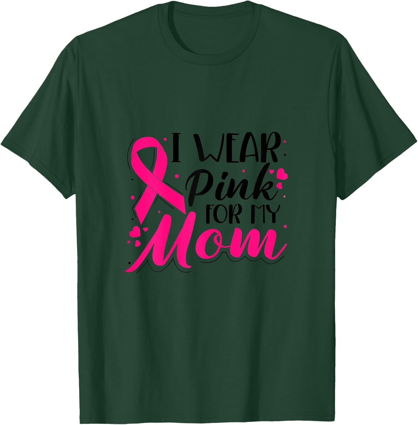 I Wear Pink For My Mom Love Breast Cancer Pink Fighter T-Shirt - T-Shirt | Forest