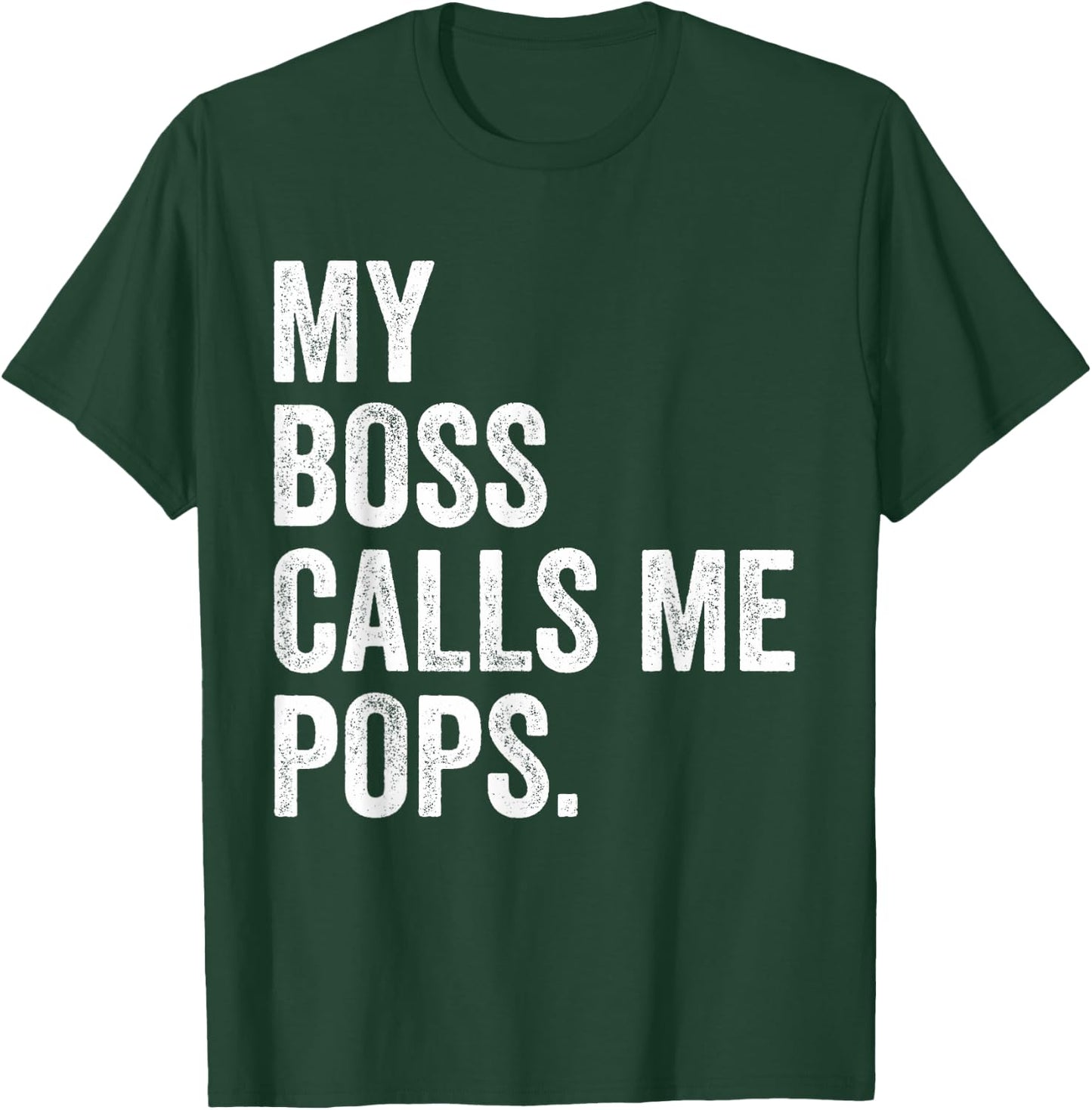 My Boss Call Me Pops Gifts Vintage Distressed Bold Pops T-Shirt - T-Shirt | Forest