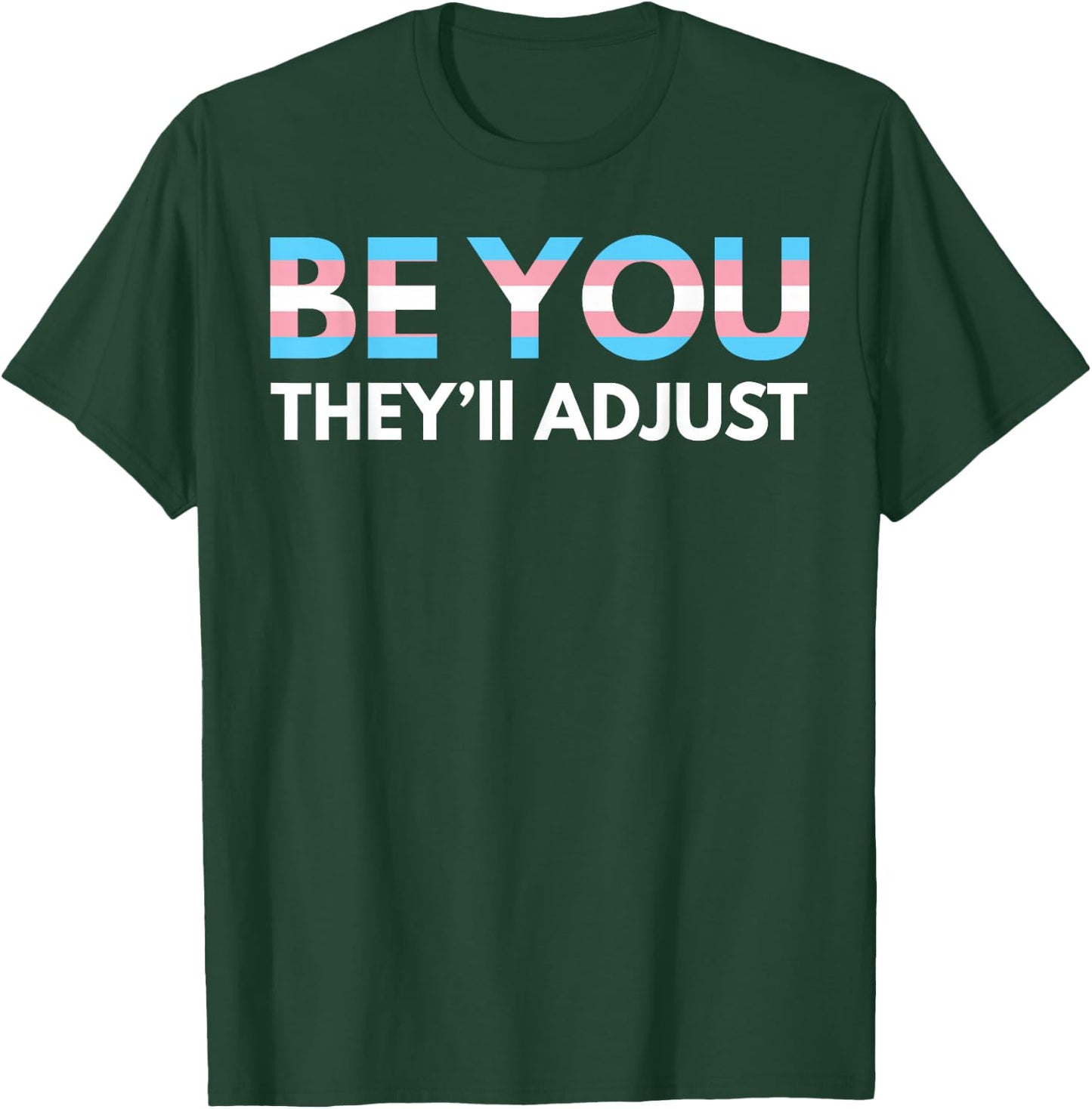 Be You They'll Adjust Trans Rights are Human Rights T-Shirt - T-Shirt | Forest