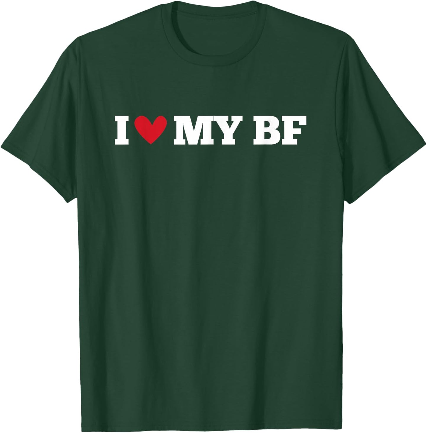 I Love My BF Funny Birthday Anniversary Present , black T-Shirt - T-Shirt | Forest