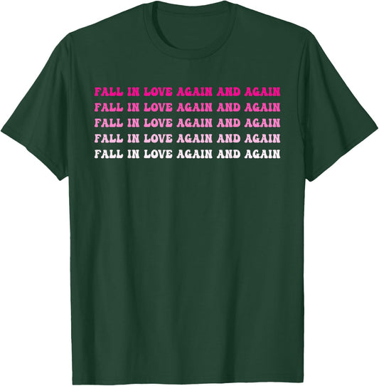 Fall In Love Again And Again Funny T-Shirt - T-Shirt | Forest