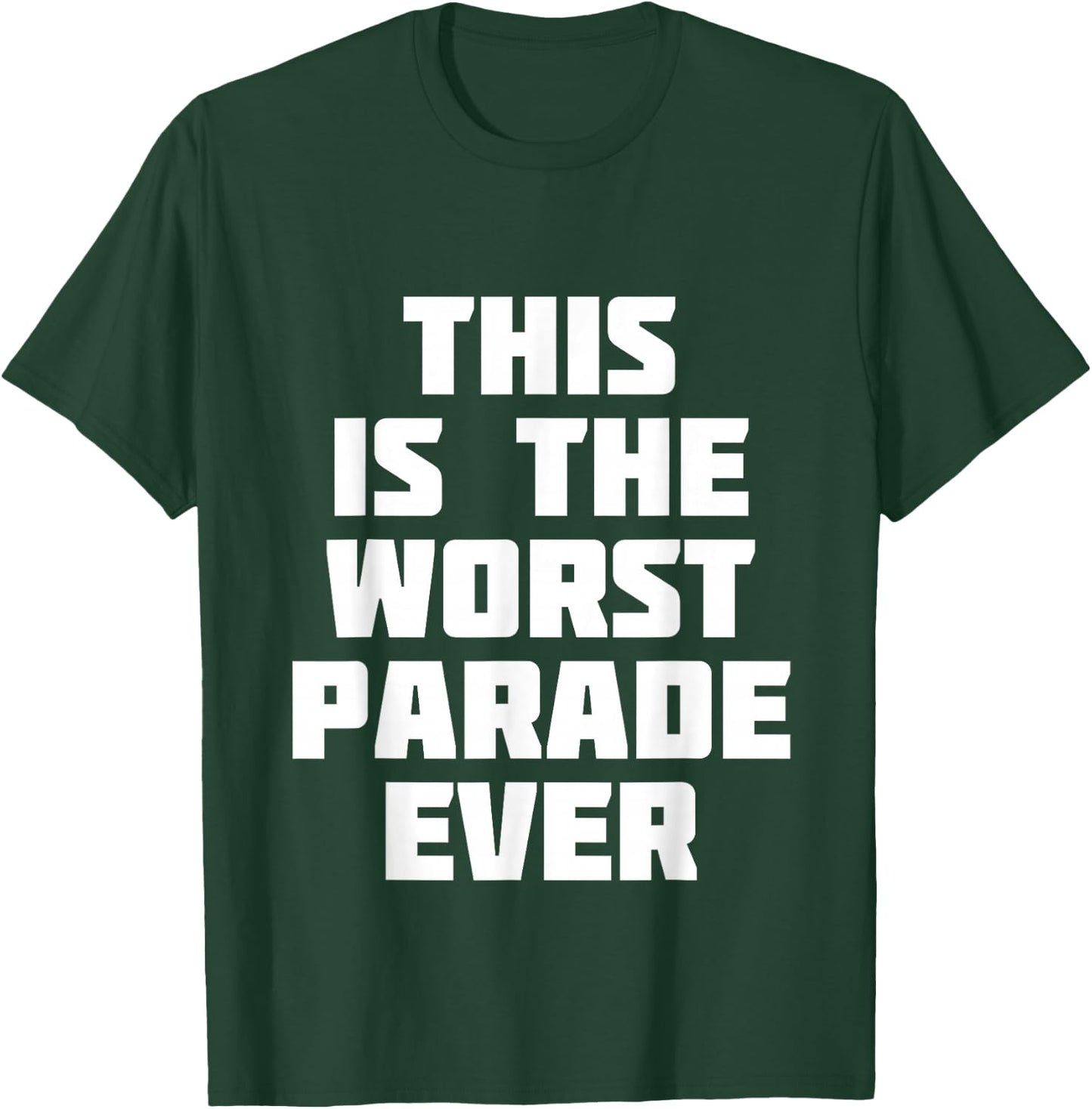 This Is The Worst Parade Ever | Funny Competition T-Shirt - T-Shirt | Forest