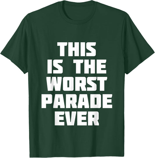 This Is The Worst Parade Ever | Funny Competition T-Shirt - T-Shirt | Forest