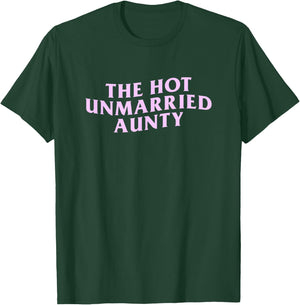 The Hot Unmarried Auntie Funny Aunt Meme Citation Single Satire T-Shirt - T-Shirt | Forest