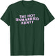The Hot Unmarried Auntie Funny Aunt Meme Citation Single Satire T-Shirt - T-Shirt | Forest