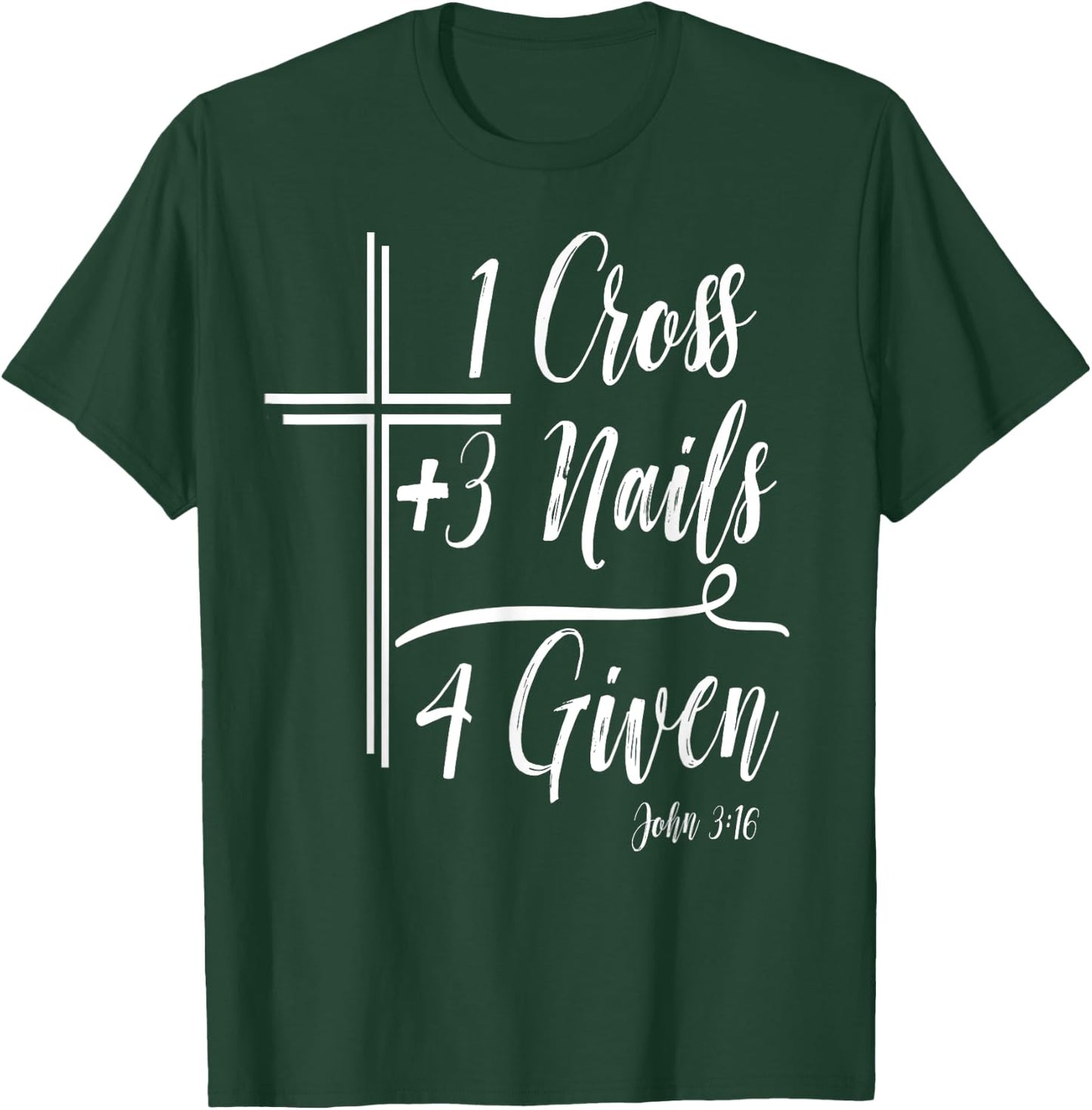 1 Cross + 3 Nails = 4 Given Funny Christian Math T-Shirt - T-Shirt | Forest