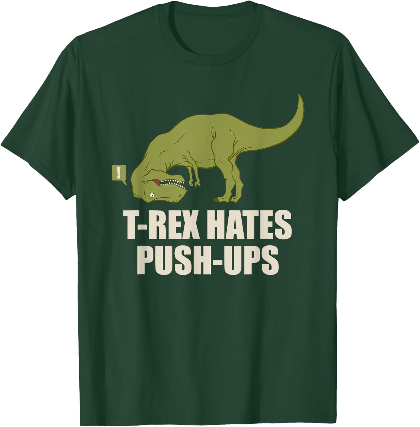 T-Rex Hate Push Ups T Rex Push-Up Gym Workout T-Shirt - T-Shirt | Forest