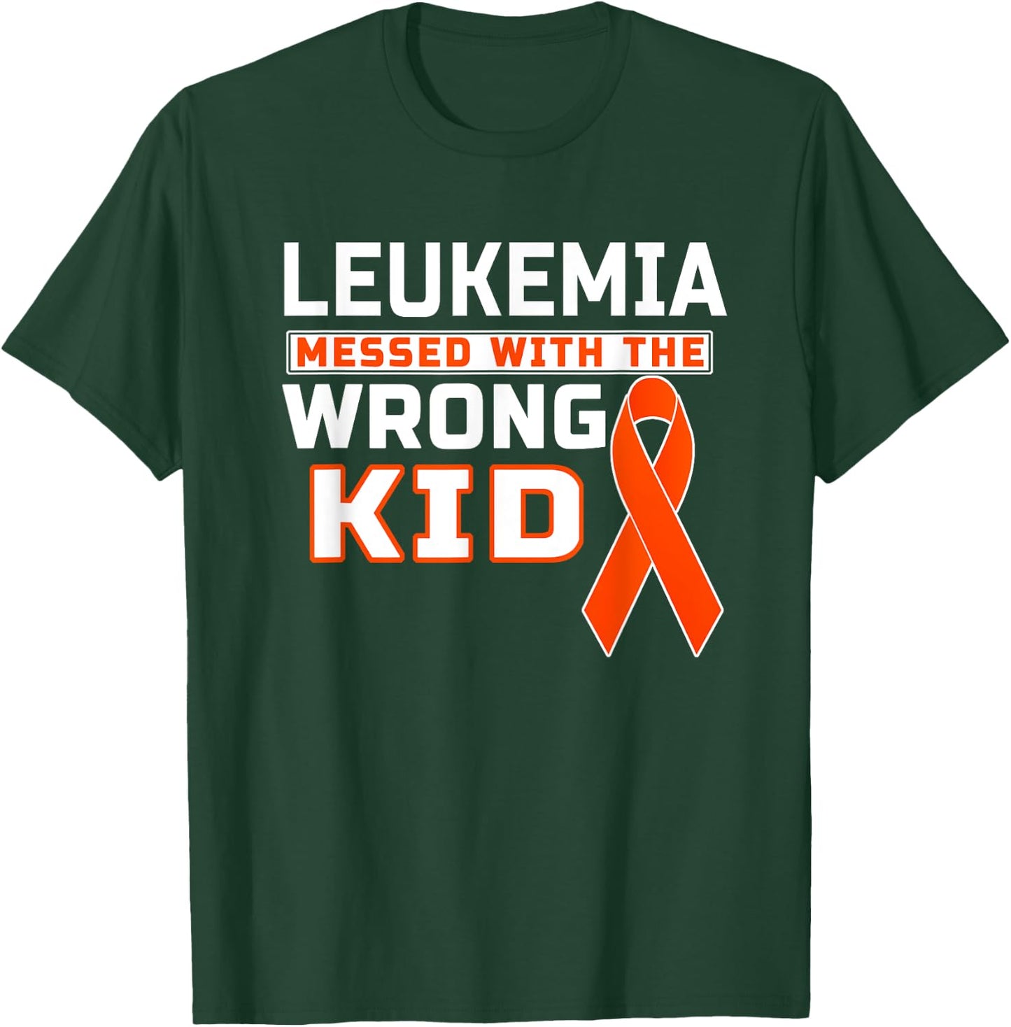 Leukemia Messed With The Wrong Kid Leukemia Awareness T-Shirt - T-Shirt | Forest