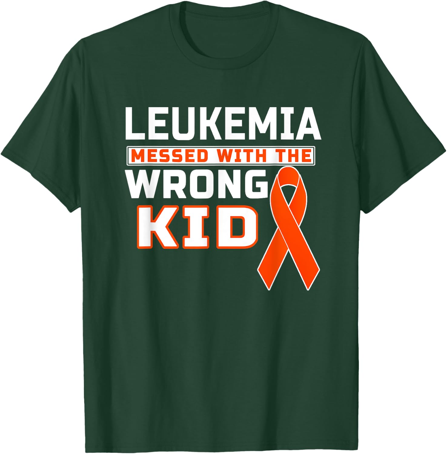 Leukemia Messed With The Wrong Kid Leukemia Awareness T-Shirt - T-Shirt | Forest