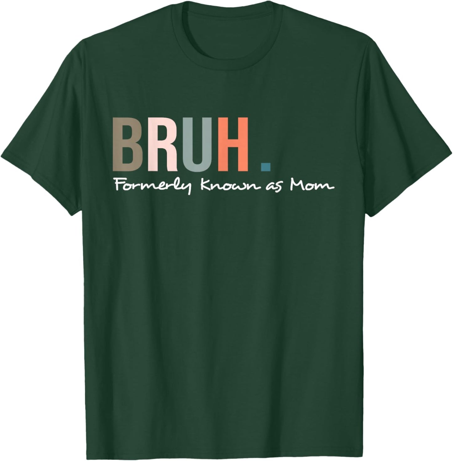 Bruh Formerly Known As Mom Funny Mother's Day T-Shirt - T-Shirt | Forest