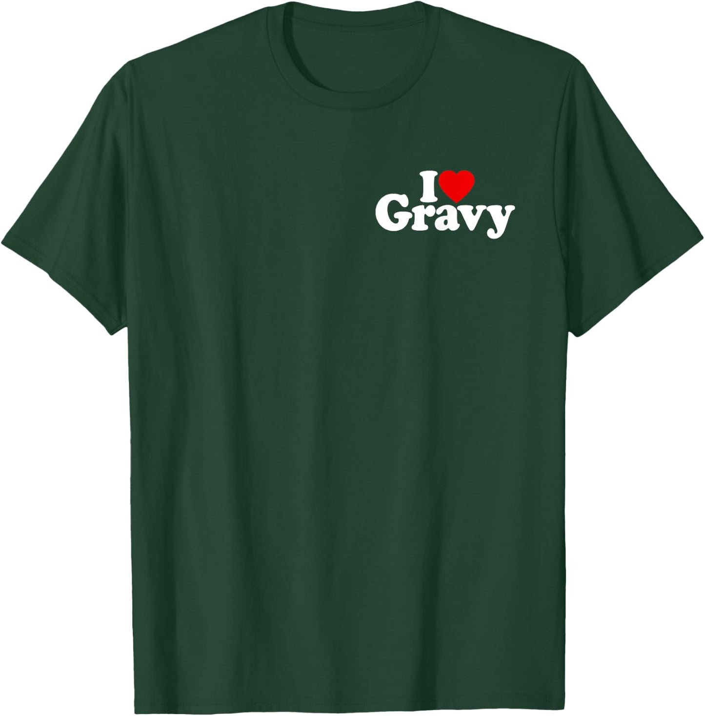 I Love Heart Gravy T-Shirt - T-Shirt | Forest