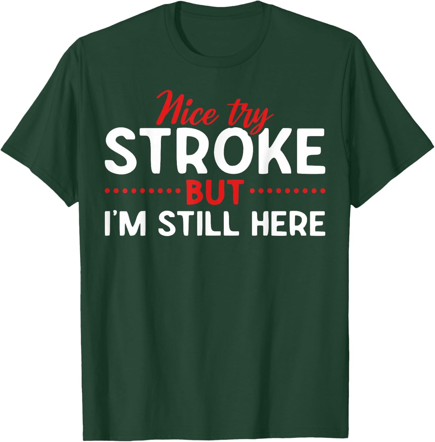 Someone Who Had A Stroke I'm Here Recovering Stroke Patients T-Shirt - T-Shirt | Forest