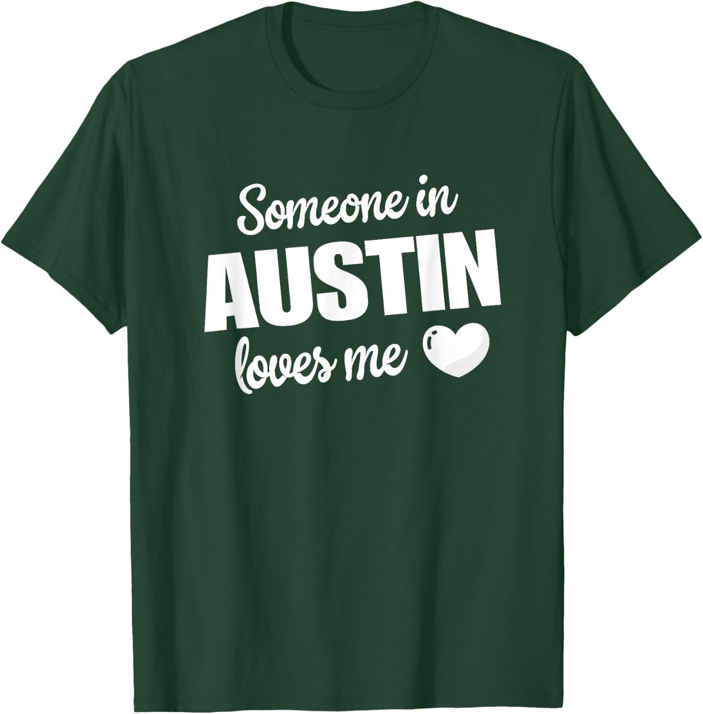 Someone In Austin Loves Me T-Shirt - T-Shirt | Forest
