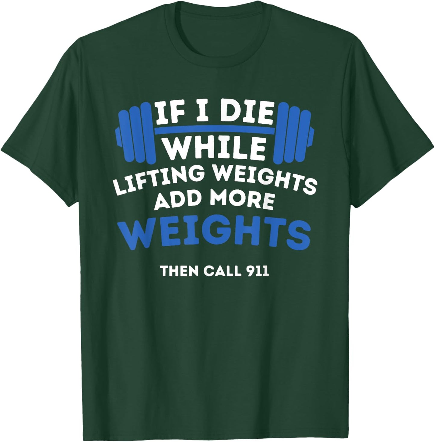 If I Die While Lifting Weights - Powerlifting Workout Gym T-Shirt - T-Shirt | Forest