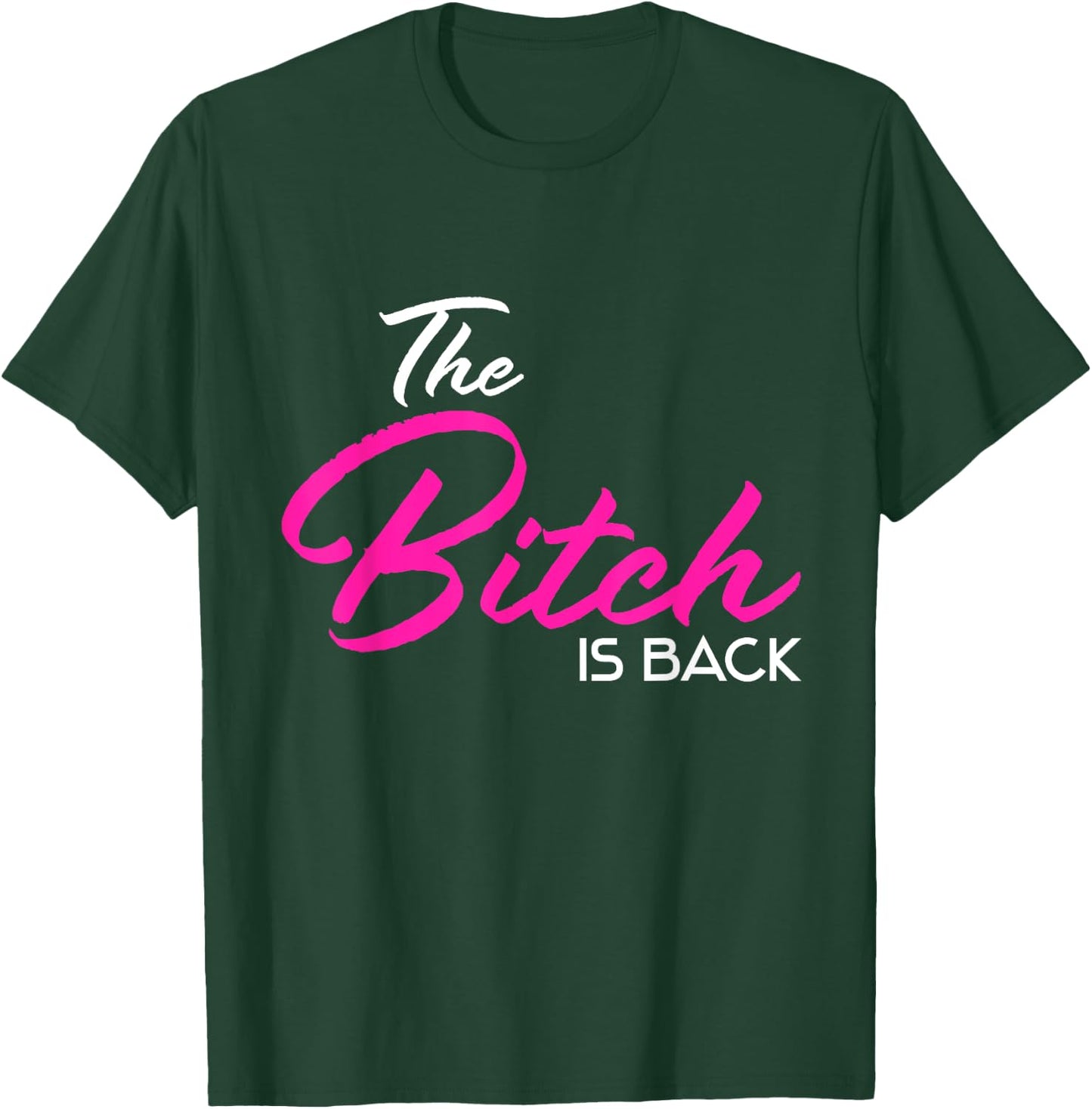Adult Vulgar Saying The Bitch Is Back Best Friend Love Gift T-Shirt - T-Shirt | Forest