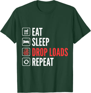 Eat Sleep Drop Loads Repeat Trucker T-Shirt - T-Shirt | Forest