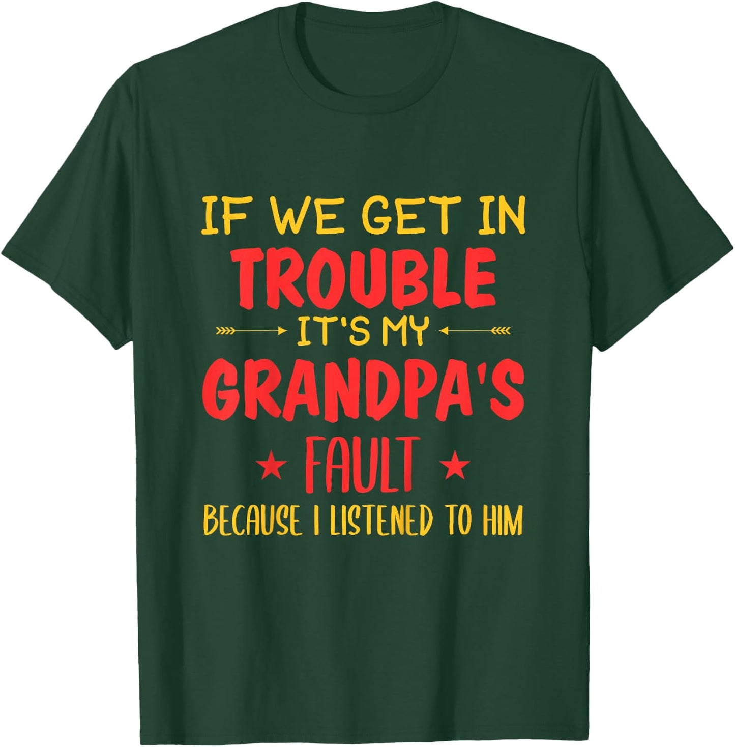 If We Get In Trouble It's My Grandpa's Fault T-Shirt - T-Shirt | Forest