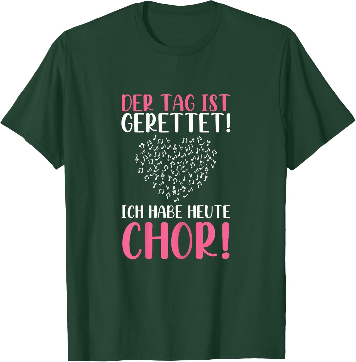 Der Tag Ist Gerettet Ich Habe Heute Chor Sängerin Singen T-Shirt - T-Shirt | Forest