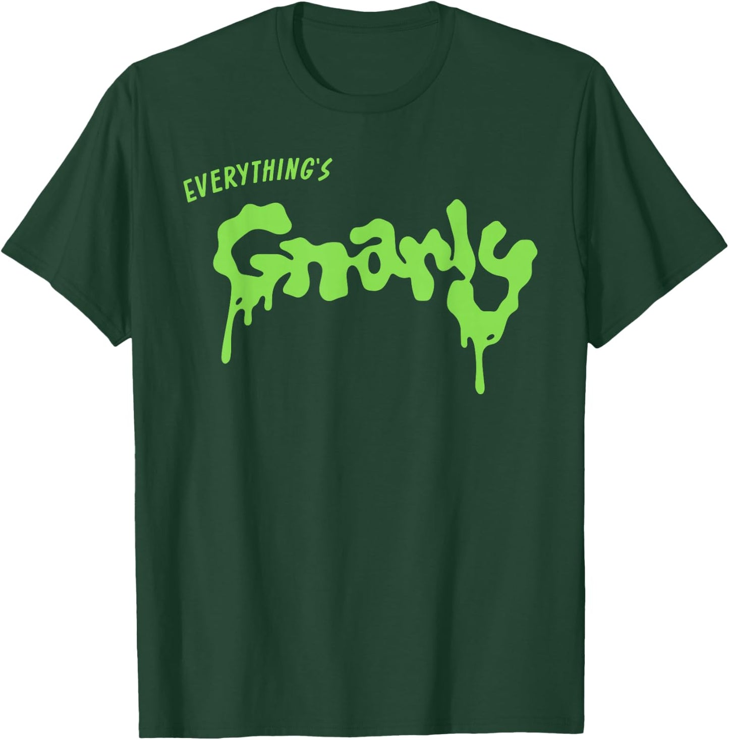 Everything is g-Narly T-Shirt - T-Shirt | Forest