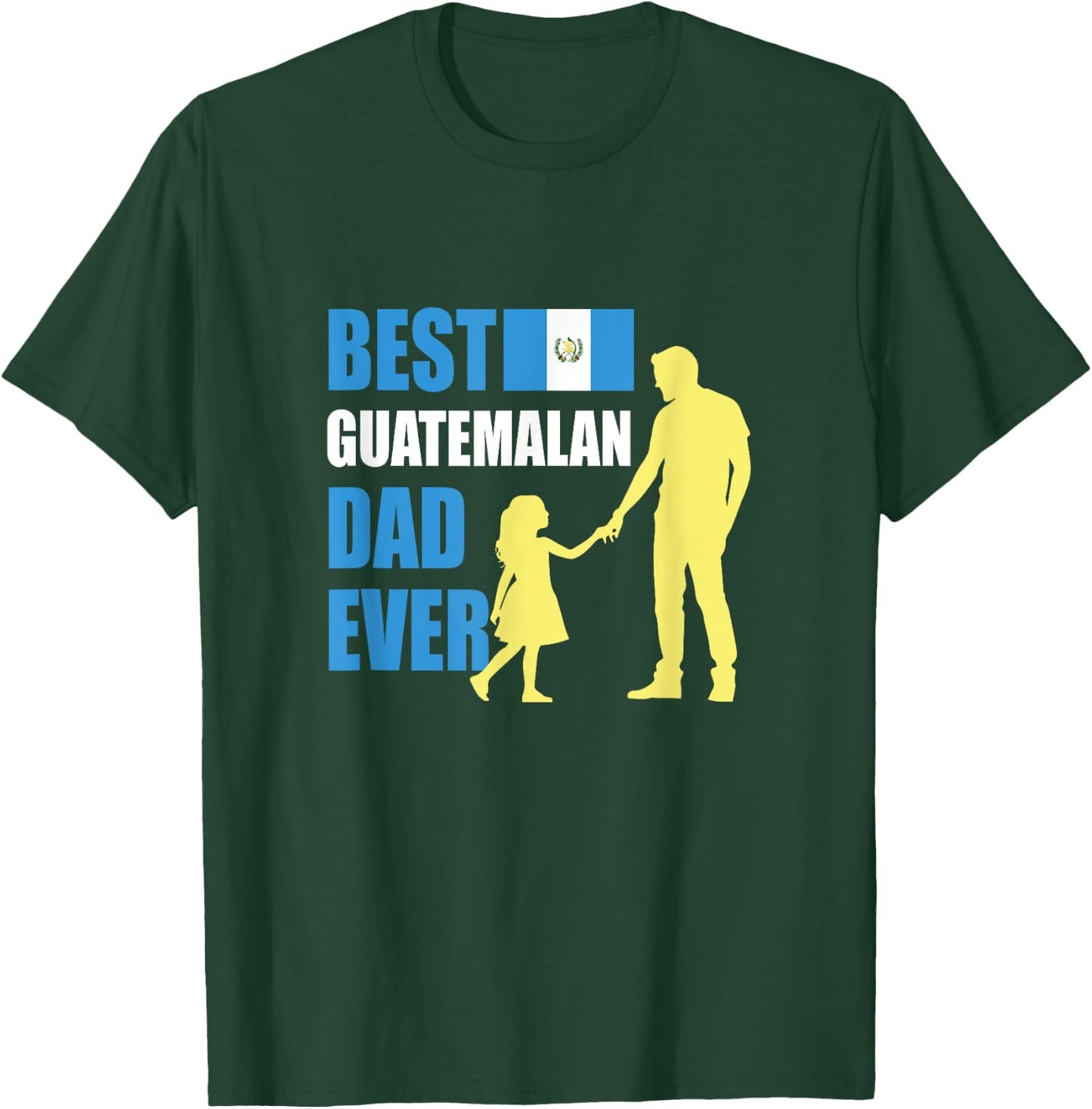 Best Guatemalan Dad Ever T-Shirt - T-Shirt | Forest