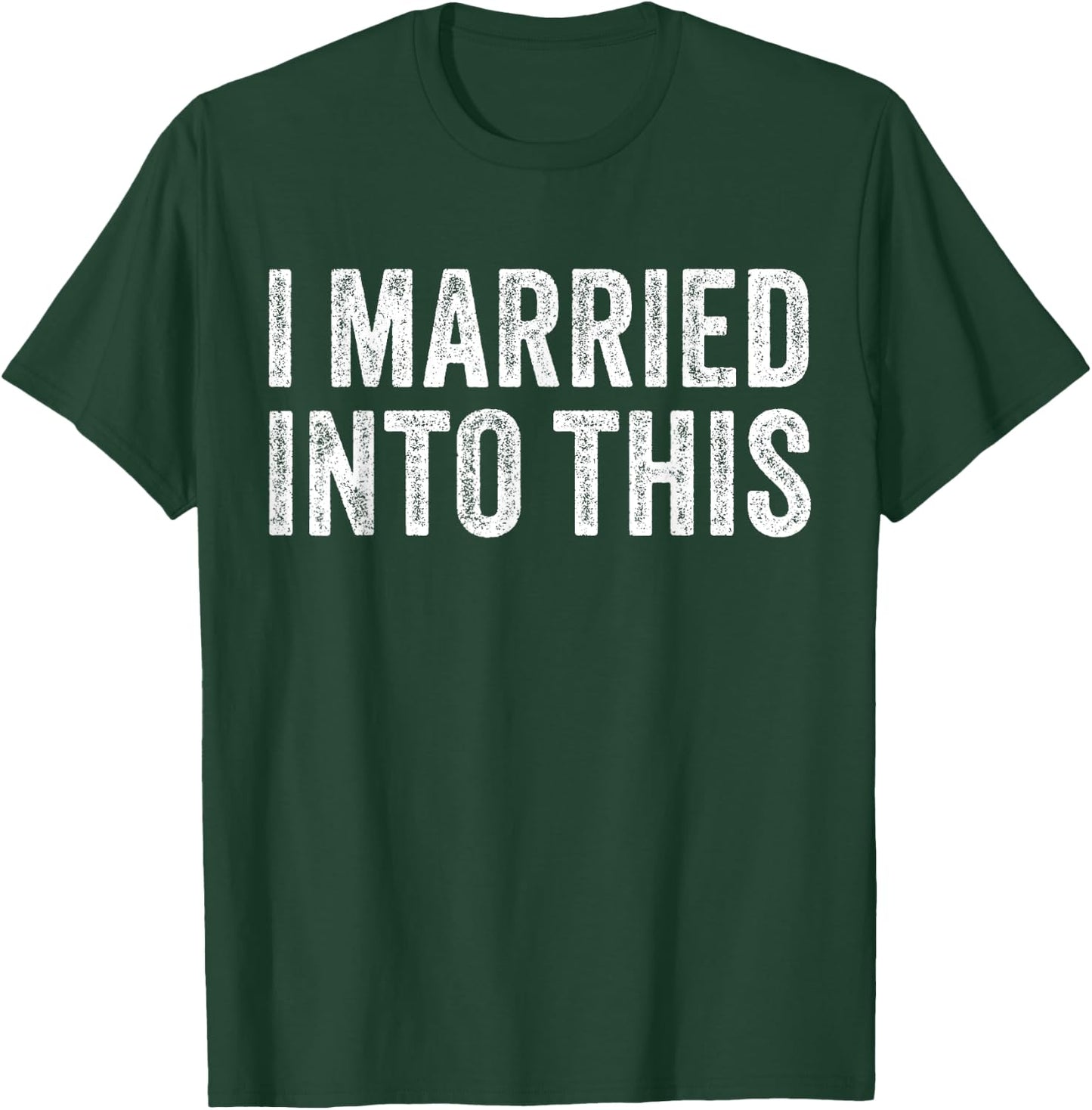 I Married Into This Funny Sister-In-Law Wedding Photo Funny T-Shirt - T-Shirt | Forest