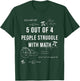 5 Out Of 4 People Struggle With Math Fun Geeky T shirt T-Shirt - T-Shirt | Forest