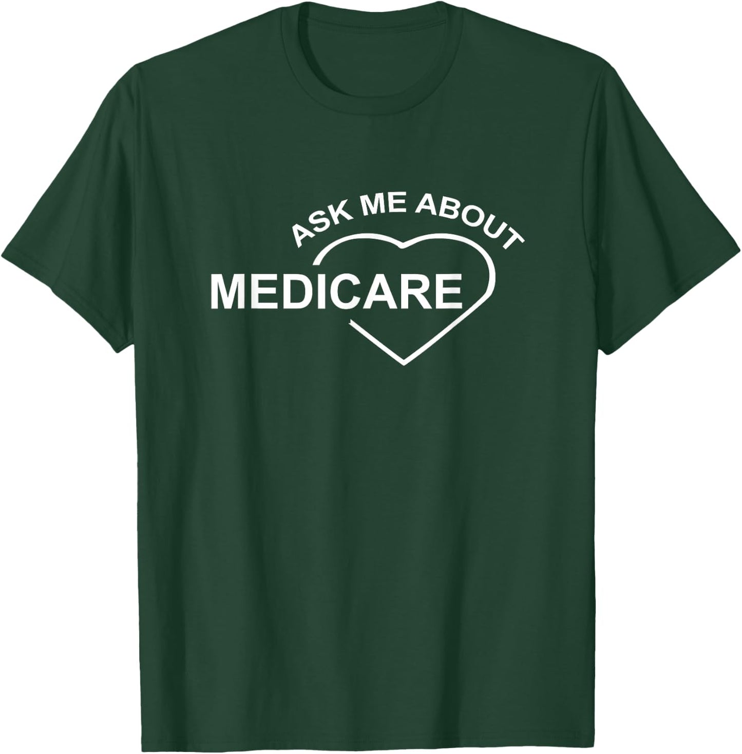Medicare health care Ask Me About Medicare T-Shirt - T-Shirt | Forest