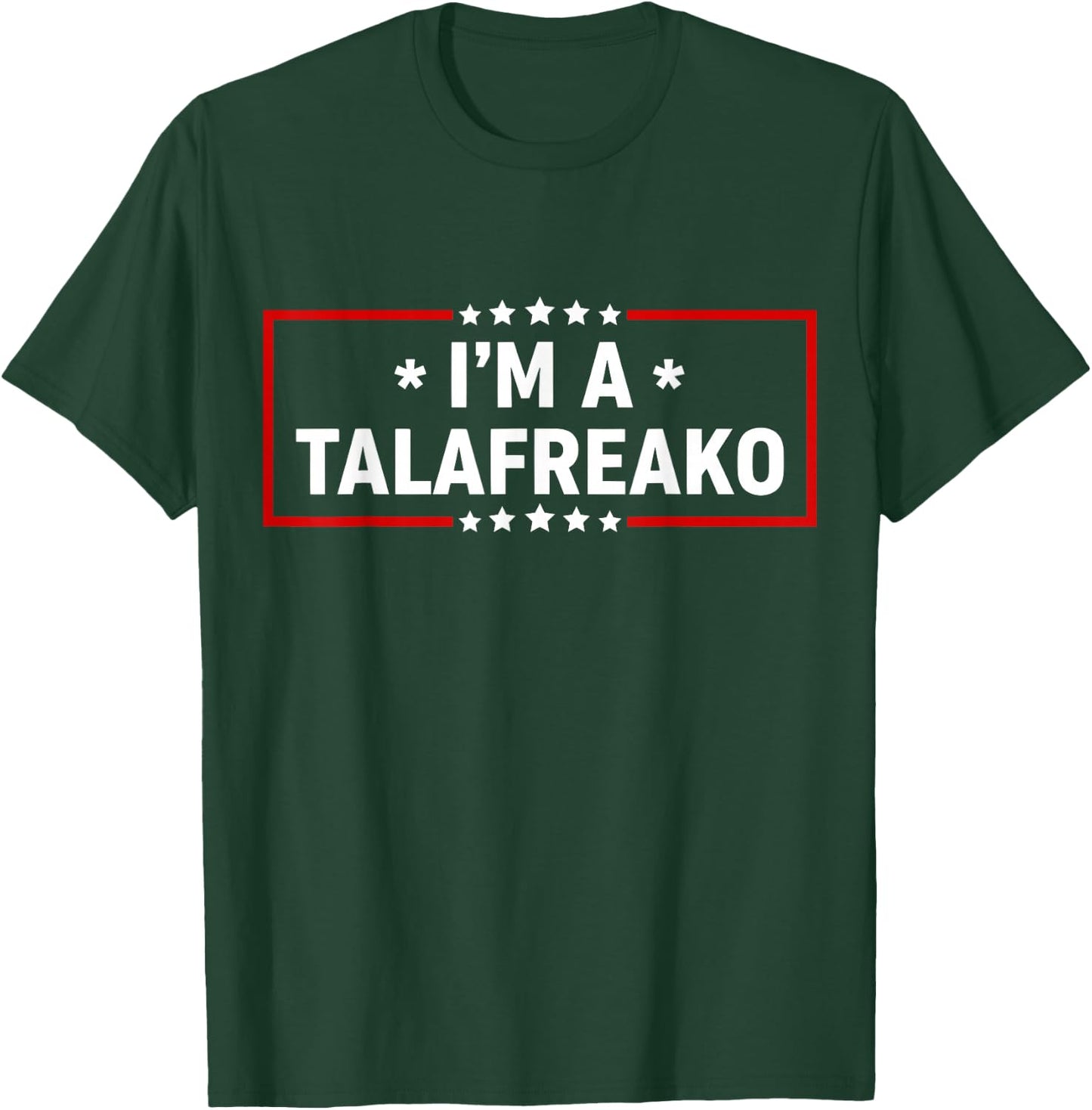 I’m A Talafreako Funny Meme Typography Design T-Shirt - T-Shirt | Forest