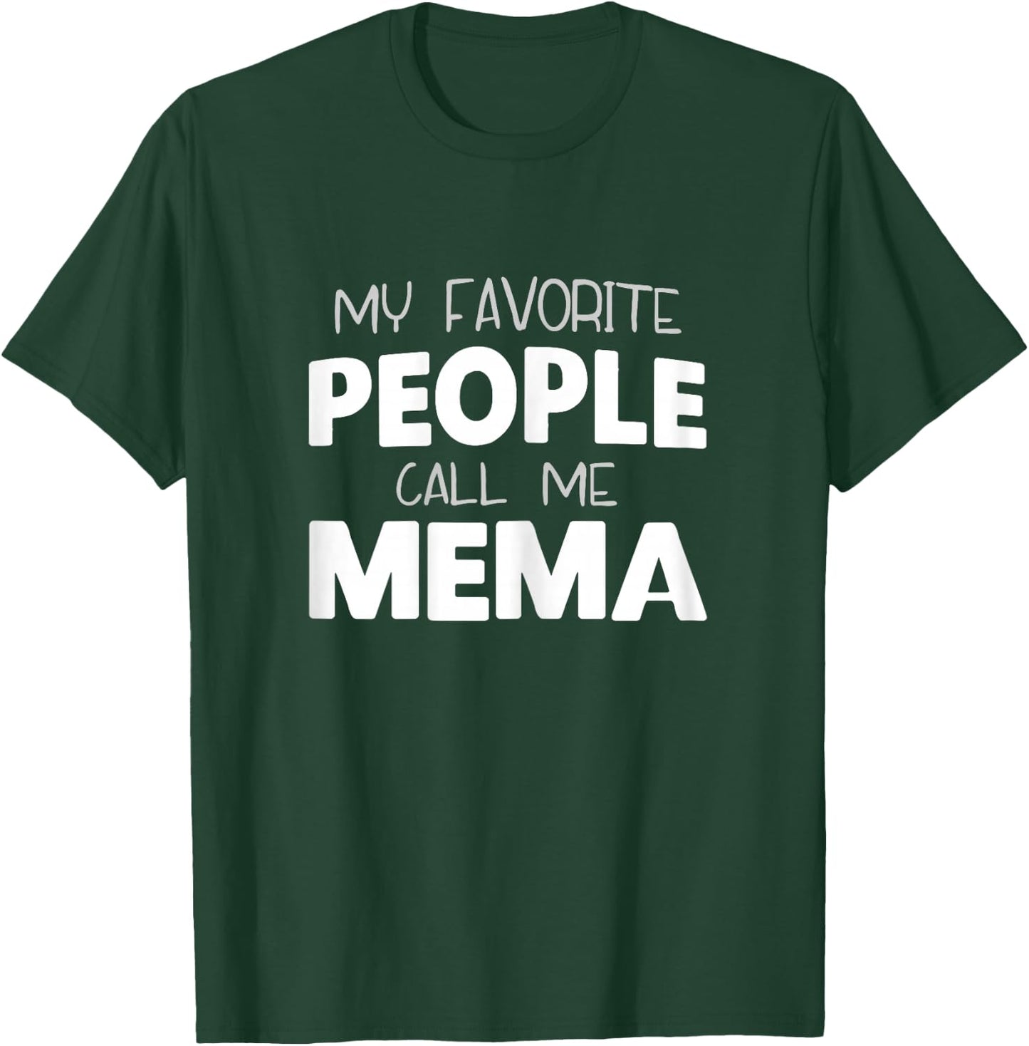 My Favorite People Call Me Mema Funny T-Shirt - T-Shirt | Forest