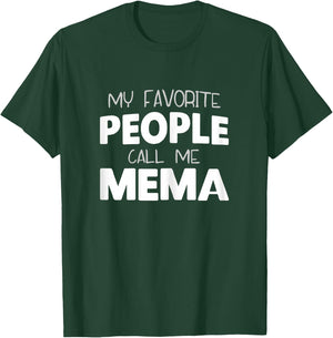 My Favorite People Call Me Mema Funny T-Shirt - T-Shirt | Forest